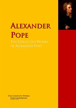 The Collected Works of Alexander Pope (eBook, ePUB) - Pope, Alexander; Arbuthnot, John; Gay, John