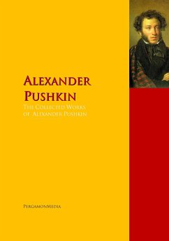 The Collected Works of Alexander Pushkin (eBook, ePUB) - Pushkin, Alexander; Pushkin, Aleksandr Sergeevich