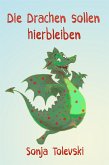 Die Drachen sollen hierbleiben (eBook, ePUB)