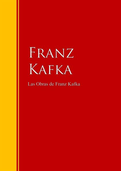 Las Obras de Franz Kafka (eBook, ePUB) Las Obras de Franz Kafka (eBook, ePUB)