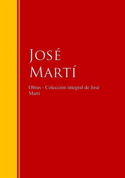Obras - Colección de José Martí (eBook, ePUB) Obras - Colección de José Martí (eBook, ePUB)