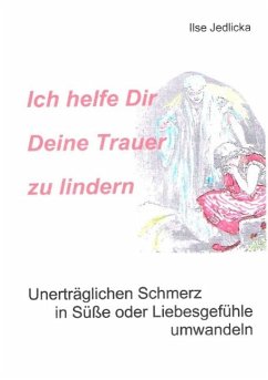 Ich helfe Dir Deine Trauer zu lindern (eBook, ePUB)