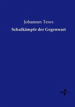 Schulkämpfe der Gegenwart - Tews, Johannes