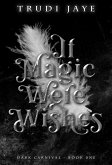 If Magic Were Wishes (The Dark Carnival, #1) (eBook, ePUB)