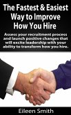 The Fastest, Easiest Way To Improve How You Hire (eBook, ePUB)