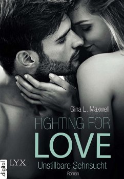 Unstillbare Sehnsucht / Fighting for Love Bd.3 (eBook, ePUB) - Maxwell, Gina L.