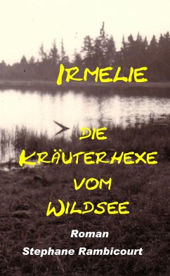 Irmelie, die Kräuterhexe vom Wildsee (eBook, ePUB) - Rambicourt, Stephane