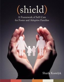 Cover Shield: A Framework of Self-Care for Foster & Adoptive Families (eBook, ePUB)