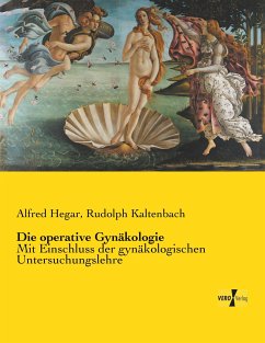 Die operative Gynäkologie - Hegar, Alfred;Kaltenbach, Rudolph