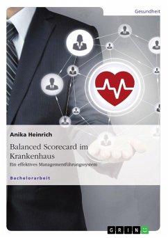 Balanced Scorecard im Krankenhaus. Ein effektives Managementführungssystem - Heinrich, Anika