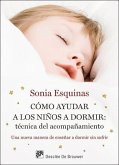 Cómo ayudar a los niños a dormir : técnica del acompañamiento : una nueva manera de enseñar a dormir sin sufrir