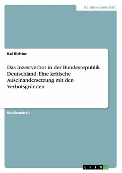 Das Inzestverbot in der Bundesrepublik Deutschland. Eine kritische Auseinandersetzung mit den Verbotsgründen - Richter, Kai