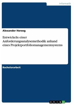 Entwickeln einer Anforderungsanalysemethodik anhand eines Projektportfoliomanagementsystems - Herzog, Alexander