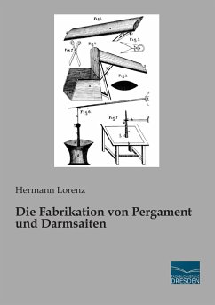 Die Fabrikation von Pergament und Darmsaiten - Lorenz, Hermann