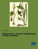 Kräuterbuch - Unsere Heilpflanzen in Wort und Bild