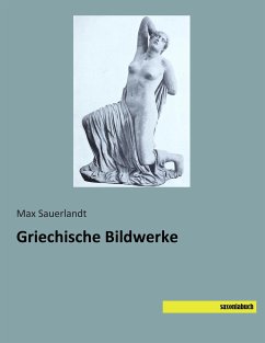 Griechische Bildwerke - Sauerlandt, Max