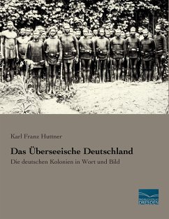 Das Überseeische Deutschland - Huttner, Karl Franz