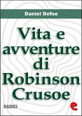 Vita e Avventure di Robinson Crusoe (Life and Adventures of Robinson Crusoe) (eBook, ePUB)