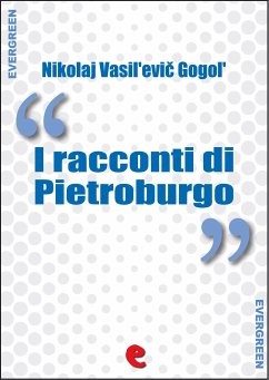 I Racconti di Pietroburgo (Петербургские повести) (eBook, ePUB) - Vasil'evič Gogol', Nikolaj