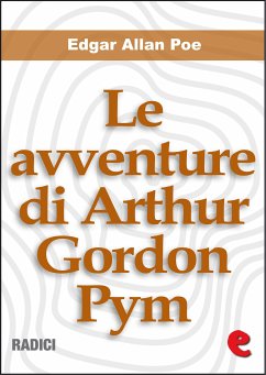 Le avventure di Arthur Gordon Pym (The Narrative of Arthur Gordon Pym of Nantucket) (eBook, ePUB) - Allan Poe, Edgar