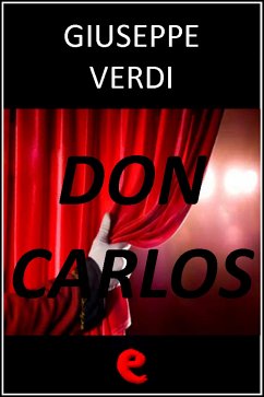 Don Carlos (eBook, ePUB) - Méry, Joseph; Verdi, Giuseppe; du Locle, Camille