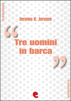 Tre uomini in barca (per non parlare del cane) - Three Men in a Boat (To Say Nothing of the Dog) (eBook, ePUB) - K. Jerome, Jerome