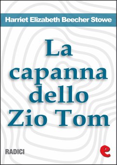 La Capanna dello Zio Tom (Uncle Tom's Cabin) (eBook, ePUB) - Elizabeth Beecher Stowe, Harriet