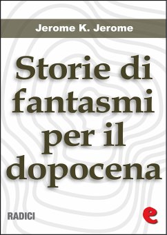 Storie di Fantasmi per il Dopocena (Told After Supper) (eBook, ePUB) - K Jerome, Jerome