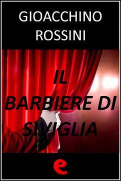 Il Barbiere di Siviglia (eBook, ePUB) - Rossini, Gioacchino; Sterbini, Cesare