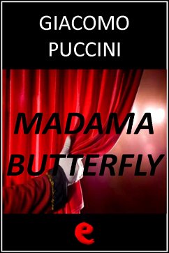 Madama Butterfly (eBook, ePUB) - Giacosa, Giuseppe; Illica, Luigi; Puccini, Giacomo