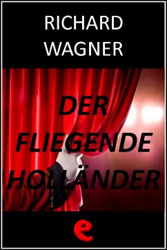 Der Fliegende Holländer (L'Olandese Volante) (eBook, ePUB) - Wagner, Richard