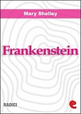 Frankenstein ovvero Il Moderno Prometeo (Frankenstein or the Modern Prometheus) (eBook, ePUB)