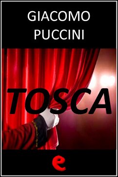 Tosca (eBook, ePUB) - Giacosa, Giuseppe; Illica, Luigi; Puccini, Giacomo