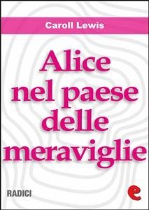 Alice nel Paese delle Meraviglie (Alice's Adventures In Wonderland ) (eBook, ePUB) - Lewis, Caroll
