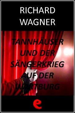 Tannhäuser und der Sängerkrieg auf der Wartburg (Tannhäuser e la gara dei cantori della Wartburg) (eBook, ePUB) - Wagner, Richard