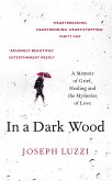 In a Dark Wood: What Dante Taught Me About Grief, Healing, and the Mysteries of Love (eBook, ePUB) In a Dark Wood: What Dante Taught Me About Grief, Healing, and the Mysteries of Love (eBook, ePUB)