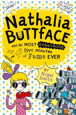 Nathalia Buttface and the Most Embarrassing Five Minutes of Fame Ever (eBook, ePUB) - Smith, Nigel