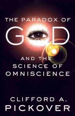 The Paradox of God and the Science of Omniscience (eBook, ePUB) - Pickover, Clifford A.