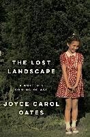 The Lost Landscape (eBook, ePUB) - Oates, Joyce Carol