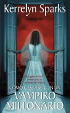 Cómo casarse con un vampiro millonario (eBook, ePUB)