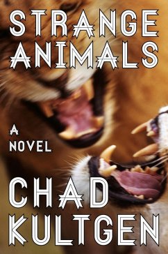 Strange Animals (eBook, ePUB) - Kultgen, Chad