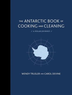 The Antarctic Book of Cooking and Cleaning (eBook, ePUB) - Trusler, Wendy; Devine, Carol