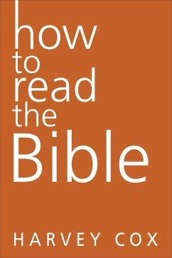 How to Read the Bible (eBook, ePUB) - Cox, Harvey Gallagher