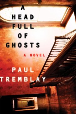 A Head Full of Ghosts (eBook, ePUB) - Tremblay, Paul