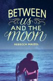 Between Us and the Moon (eBook, ePUB)