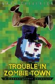 Trouble in Zombie Town: a Gameknight999 Adventure (eBook, ePUB)