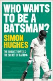 Who Wants to be a Batsman? (eBook, ePUB)