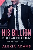 His Billion-Dollar Dilemma (eBook, ePUB)