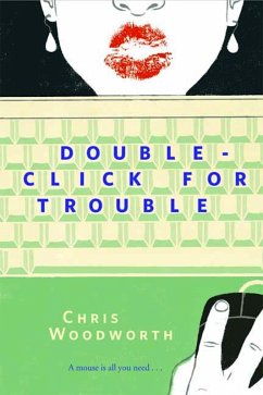 Double-Click for Trouble (eBook, ePUB) - Woodworth, Chris