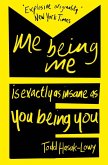Me Being Me Is Exactly as Insane as You Being You (eBook, ePUB)